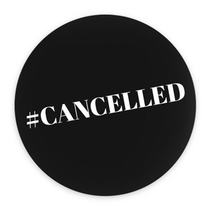 #Cancelled Pin-Back Buttons