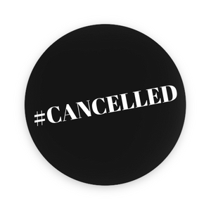 #Cancelled Pin-Back Buttons