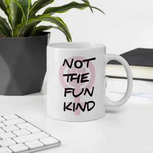 "Not the Fun Kind" Mug